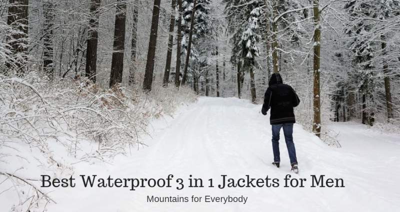 Best Waterproof 3 in 1 Jackets for Men.