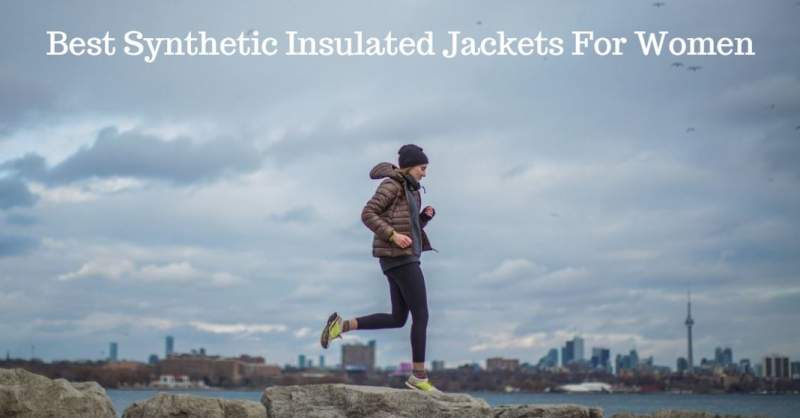 Best Synthetic Insulated Jackets For Women.