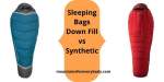 Sleeping Bags Down Fill vs Synthetic