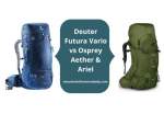 Deuter Futura Vario vs Osprey Aether & Ariel