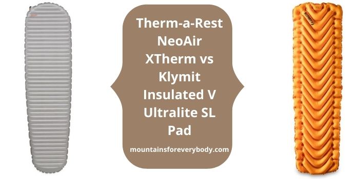 Therm-a-Rest NeoAir XTherm vs Klymit Insulated V Ultralite SL Pad
