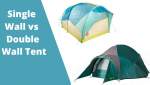 Single Wall vs Double Wall Tent